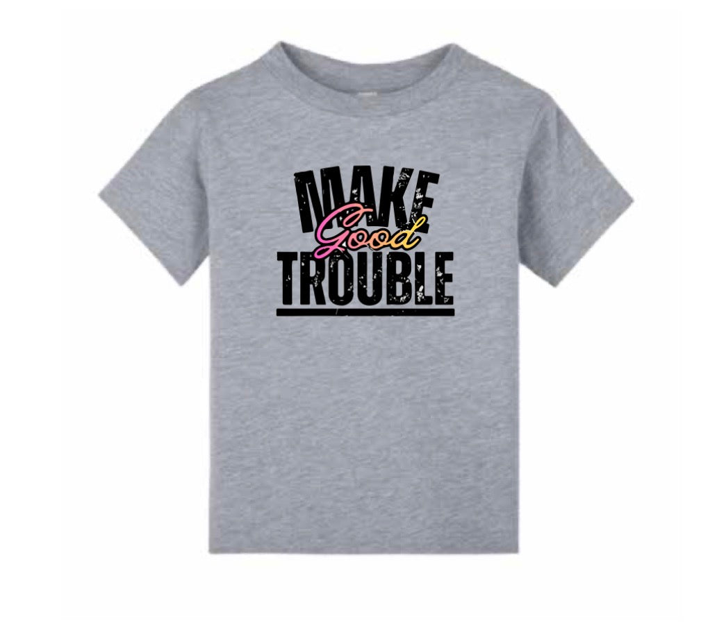 Make Good Trouble